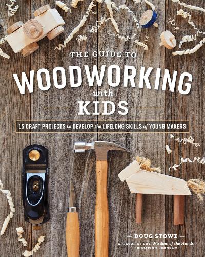 Бумажная книга «Guide to Woodworking with Kids: 15 Craft Projects to Develop the Lifelong Skills of Young Makers», автор Даг Стоу - фото №1