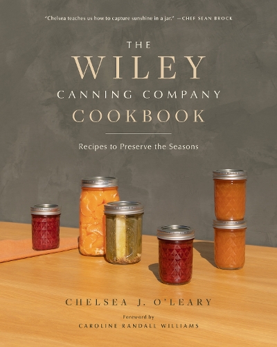 Бумажная книга «The Wiley Canning Company Cookbook: Recipes to Preserve the Seasons», автор Челси Дж. О'Лири - фото №1