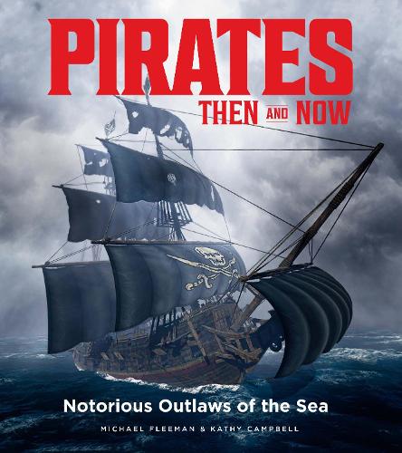Бумажная книга «Pirates Then & Now: Notorious Outlaws of the Sea», автор Майкл Флиман - фото №1