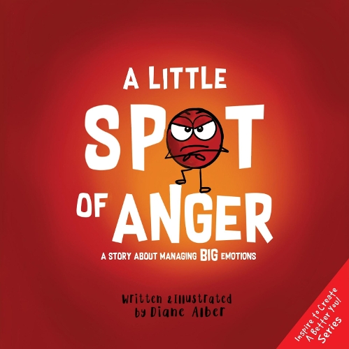 Бумажная книга «A Little Spot of Anger: A Story About Managing BIG Emotions», автор Диана Альбер - фото №1
