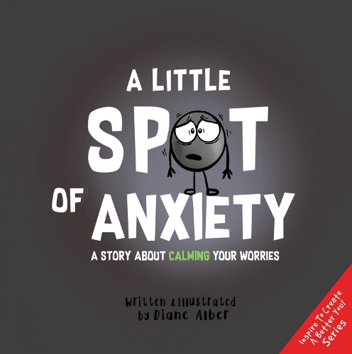 Бумажная книга «A Little Spot of Anxiety: A Story About Calming Your Worries», автор Диана Альбер - фото №1