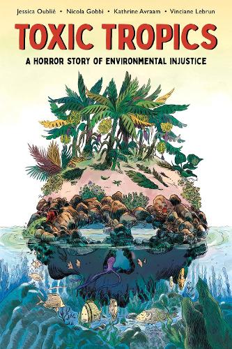 Паперова книга «Toxic Tropics: A Horror Story of Environmental Injustice», автор Джессіка Оублі - фото №1