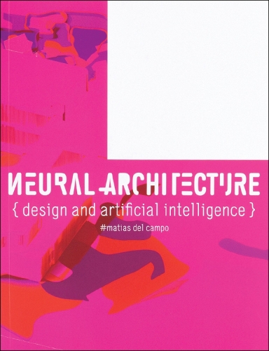 Бумажная книга «Neural Architecture: Design and Artificial Intelligence», автор Матиас дель Кампо - фото №1
