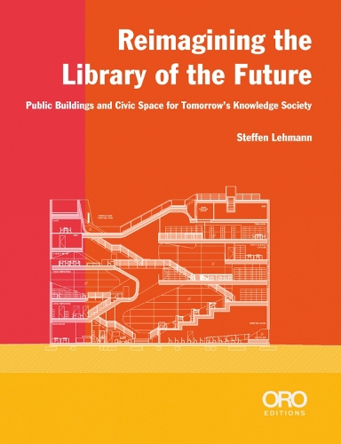 [object Object] «Reimagining the Library of the Future: Public Buildings and Civic Space for Tomorrow’s Knowledge Society», автор Штеффен Леманн - фото №1