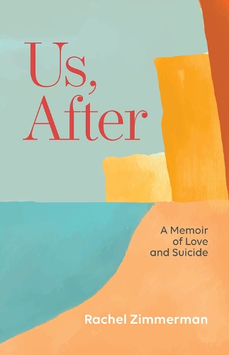 Бумажная книга «Us, After: A Memoir of Love and Suicide», автор Рэйчел Циммерман - фото №1