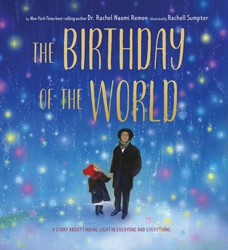 Бумажная книга «The Birthday of the World: A Story About Finding Light in Everyone and Everything», автор Рэйчел Ремен - фото №1