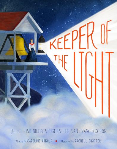 Бумажная книга «Keeper of the Light: Juliet Fish Nichols Fights the San Francisco Fog», автор Каролина Арнольд - фото №1