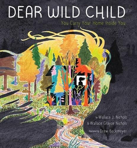 Бумажная книга «Dear Wild Child: You Carry Your Home Inside You», авторов Уоллес Грейс Николс, Уоллес Николс - фото №1
