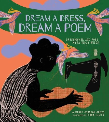Бумажная книга «Dream a Dress, Dream a Poem: Dressmaker and Poet, Myra Viola Wilds (A Picture Book)», автор Нэнси Джонсон Джеймс - фото №1