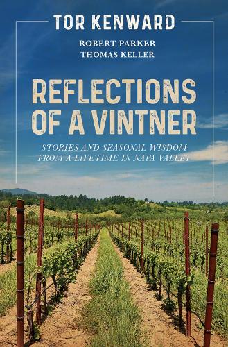 Бумажная книга «Reflections of a Vintner: Stories and Seasonal Wisdom from a Lifetime in Napa Valley», автор Тор Кенвард - фото №1
