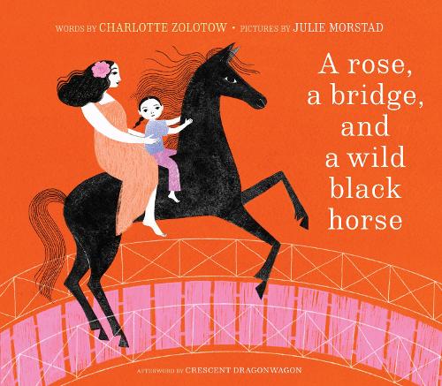 Бумажная книга «A Rose, a Bridge, and a Wild Black Horse: The Classic Picture Book, Reimagined», автор Шарлотта Золотов - фото №1