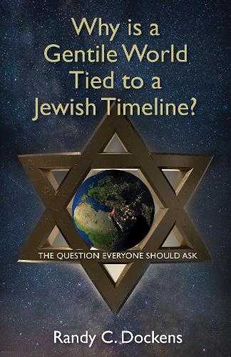 Бумажная книга «Why Is a Gentile World Tied to a Jewish Timeline?: The Question Everyone Should Ask», автор Рэнди Докенс - фото №1