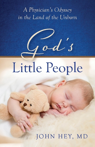 Паперова книга «God’s Little People: A Physician’s Odyssey in the Land of the Unborn», автор Джон Хей - фото №1