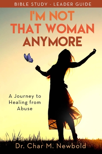 Паперова книга «I’m Not That Woman Anymore: A Journey to Healing from Abuse, Leader Guide: A Journey to Healing from Abuse, Leader Guide», автор Чар М. Ньюболд - фото №1