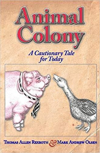Бумажная книга «Animal Colony: A Cautionary Tale for Today», авторов Марк Эндрю Ольсен, Томас Аллен Рексрот - фото №1