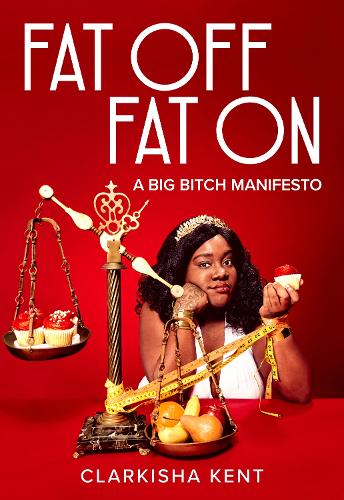 Бумажная книга «Fat Off, Fat On: On the Trials and Tribulations of a Fat Bitch Who Taught Me A Lot», автор Кларкиша Кент - фото №1