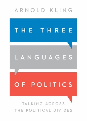 Паперова книга «The Three Languages of Politics: Talking Across the Political Divides», автор Арнольд Клінг - фото №1