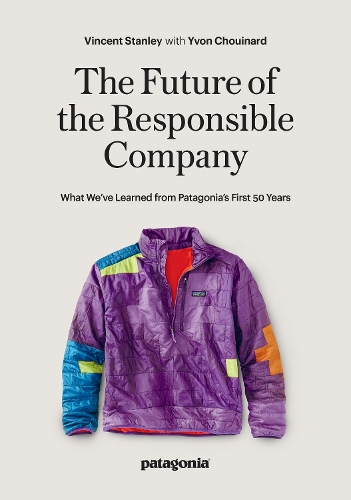 [object Object] «The Responsbile Company: What We've Learned from Patagonia's First 50 Years», автор Винсент Стэнли - фото №1