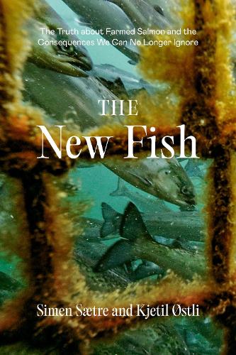 [object Object] «The New Fish: The Truth about Farmed Salmon and the Consequences We Can No Longer Ignore», автор Кьетиль Остли - фото №1