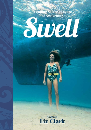 Паперова книга «Swell: A Sailing Surfer's Voyage of Awakening», автор Ліз Кларк - фото №1