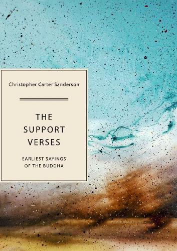 Бумажная книга «The Support Verses: Earliest Sayings of the Buddha», автор Кристофер Картер Сандерсон - фото №1