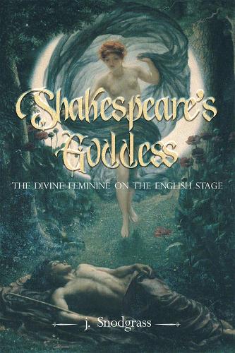 Бумажная книга «Shakespeare's Goddess: The Divine Feminine on the English Stage», авторов Дж. Снодграсс, Джон Снодграсс - фото №1