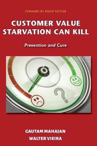 Паперова книга «Customer Value Starvation Can Kill: Prevention and Cure», авторів Гаутам Махаджан, Вальтер Вієйра - фото №1