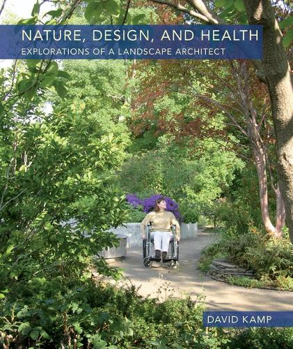 Паперова книга «Nature, Design, and Health: Explorations of a Landscape Architect», автор Девід Камп - фото №1