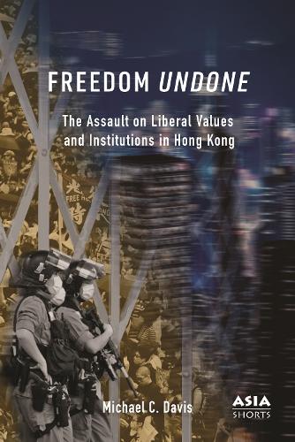 Паперова книга «Freedom Undone: The Assault on Liberal Values and Institutions in Hong Kong», автор Майкл К. Девіс - фото №1