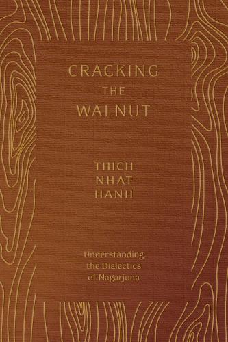 Паперова книга «Cracking the Walnut: Understanding the Dialectics of Nagarjuna», автор Тхіч Нхат Хань - фото №1