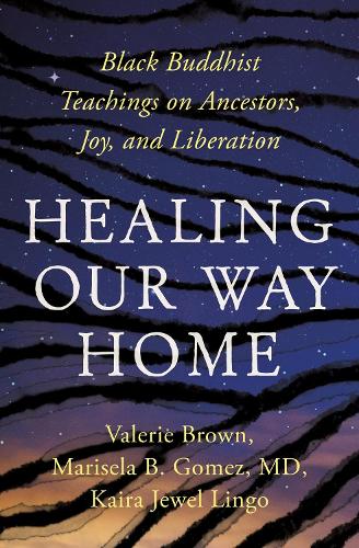 Бумажная книга «Healing Our Way Home: Black Buddhist Teachings on Ancestors, Joy, and Liberation» - фото №1