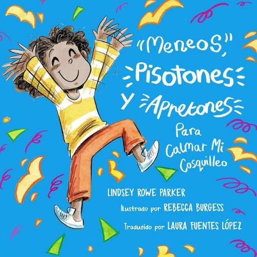 Паперова книга «Meneos, Pisotones, Y Apretones Para Calmar Mi Cosquilleo», авторів Лора Фуентес Лопес, Ліндсі Роу Паркер, Ребекка Берджес - фото №1