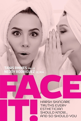 Бумажная книга «Face It! Harsh Skincare Truths Every Esthetician Should Know... And So Should You» - фото №1