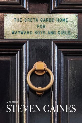 Паперова книга «The Greta Garbo Home for Wayward Boys and Girls: A Memoir», автор Стівен Гейнс - фото №1