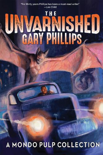 Паперова книга «The Unvarnished Gary Phillips: A Mondo Pulp Collection», автор Гері Філліпс - фото №1