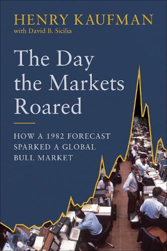 Бумажная книга «The Day the Markets Roared: How a 1982 Forecast Sparked a Global Bull Market», авторов Дэвид Б. Сицилия, Генри Кауфман - фото №1