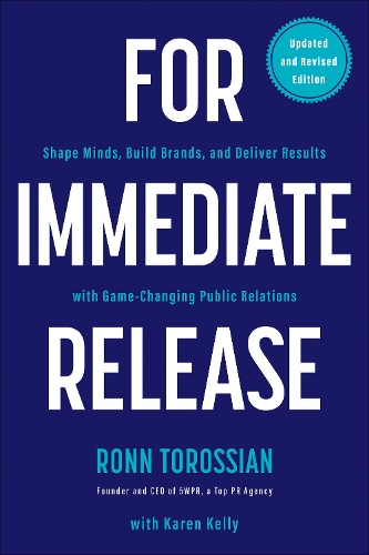 Паперова книга «For Immediate Release: Shape Minds, Build Brands, and Deliver Results with Game-Changing Public Relations», автор Ронн Торосян - фото №1