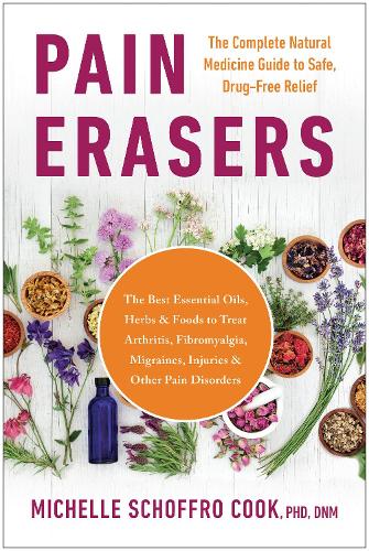 Бумажная книга «Pain Erasers: The Complete Natural Medicine Guide to Safe, Drug-Free Relief», автор Мишель Шоффро Кук - фото №1