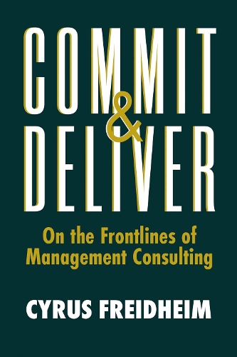 Паперова книга «Commit & Deliver: On the Frontlines of Management Consulting», автор Сайрус Фрейдхайм - фото №1