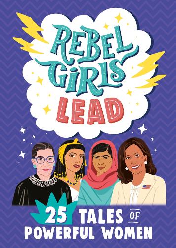 Бумажная книга «Rebel Girls Lead: 25 Tales of Powerful Women», автор Rebel Girls - фото №1