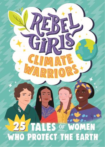 Бумажная книга «Rebel Girls Climate Warriors: 25 Tales of Women Who Protect the Earth», автор Кристина Миттермайер - фото №1