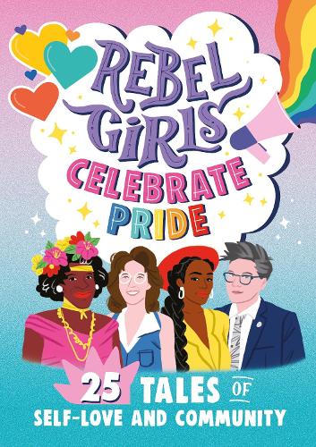 Бумажная книга «Rebel Girls Celebrate Pride: 25 Tales of Self-Love and Community», автор Элена Фавилли - фото №1