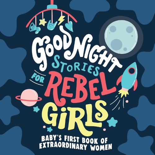 Бумажная книга «Good Night Stories for Rebel Girls: Baby's First Book of Extraordinary Women», автор Rebel Girls - фото №1