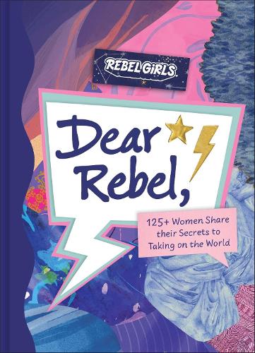 Паперова книга «Dear Rebel: 145 Women Share Their Best Advice for the Girls of Today», автор Rebel Girls - фото №1
