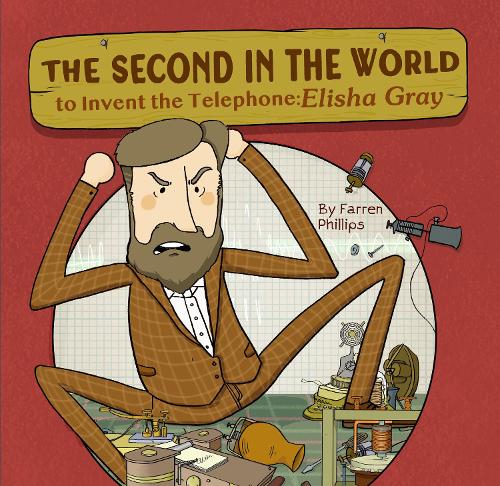 [object Object] «The Second in the World to Invent Telephone: Elisha Gray», автор Фаррен Филлипс - фото №1