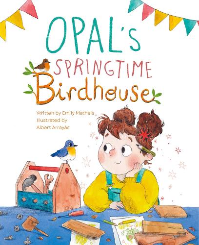 Паперова книга «Opal’s Springtime Birdhouse», автор Емілі Матейс - фото №1