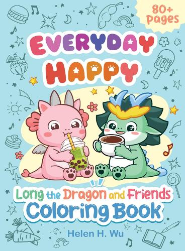 Бумажная книга «Everyday Happy: Long the Dragon and Friends Coloring and Activity Book», автор Хелен Х. Ву - фото №1