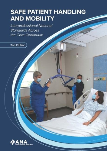 Бумажная книга «Safe Patient Handling and Mobility: Interprofessional National Standards Across the Care Continuum», автор Американская ассоциация медсестер - фото №1