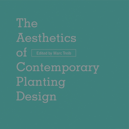 Бумажная книга «The Aesthetics of Contemporary Planting Design», автор Марк Трейб - фото №1