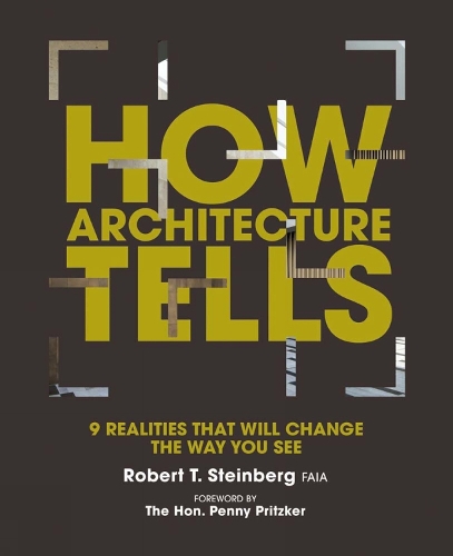 [object Object] «How Architecture Tells: 9 Realities that will Change the Way You See», авторів Джеральд Сінделл, Роберт Стейнберг - фото №1